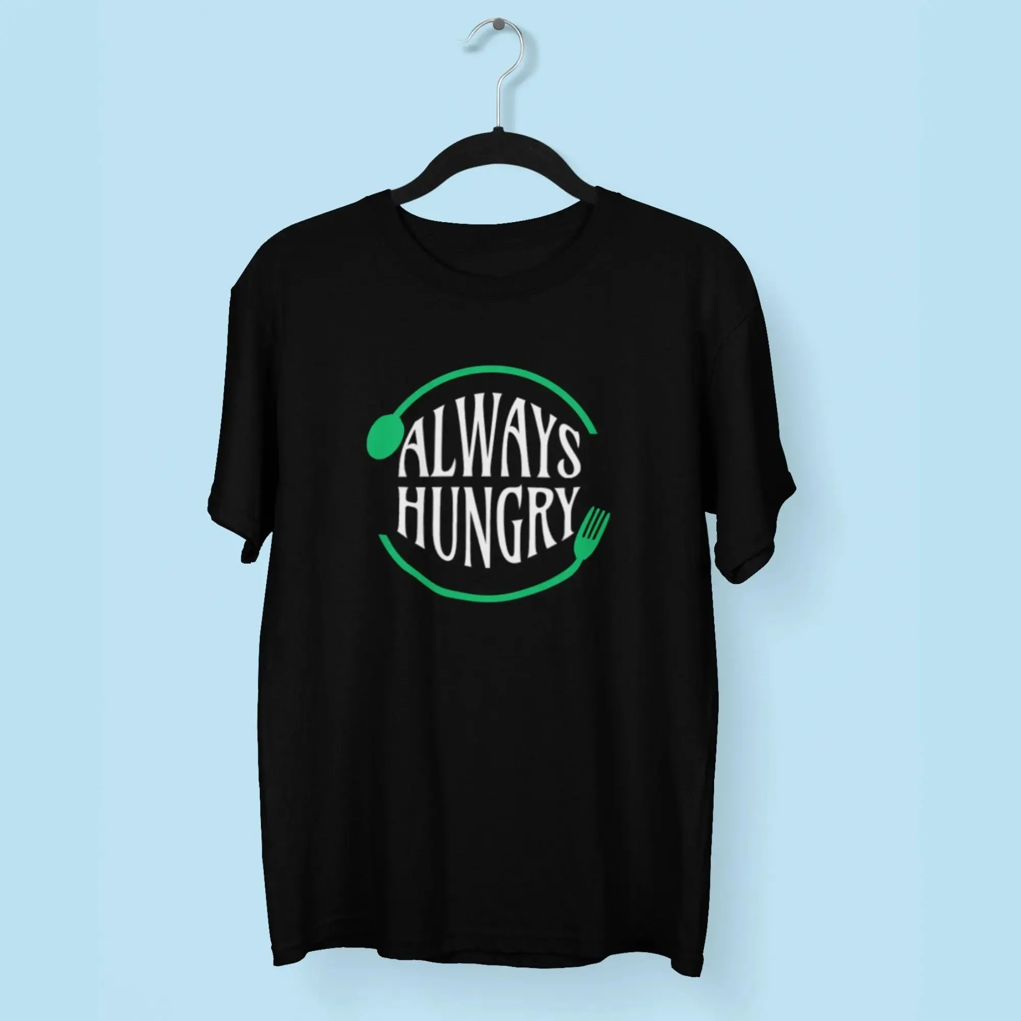 Always Hungry Round Neck Half Sleeve Classic T-Shirt